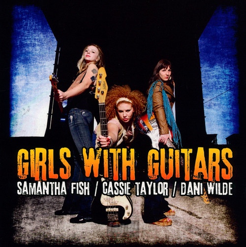 Girls With Guitars - Samantha Fish / Cassie Taylor / Dani Wilde