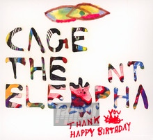 Thank You, Happy Birthday - Cage The Elephant