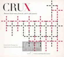 Crux, Parisian Easter Mus - Ensemble Peregrina