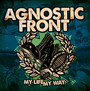 My Life My Way - Agnostic Front