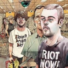 Riot Now! - Eleventh Dream Day