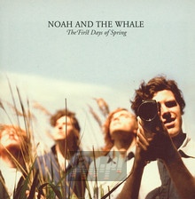 The First Days Of Spring - Noah & The Whale