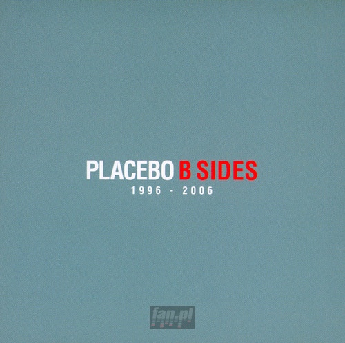 B-Sides: 1996-2006/Live At La Cigale - Placebo