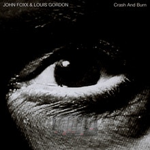 Crash & Burn - John Foxx / Louis Gordon - bigger Crash & Burn - John Foxx / Louis Gordon