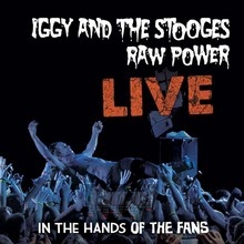 Raw Power Live: In The Hands Of Fans - Iggy Pop / The Stooges