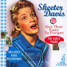 Not That Easy To Forget: The Early Years - Skeeter Davis