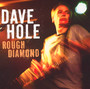 Rough Diamond - Dave Hole