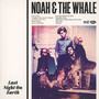 Last Night On Earth - Noah & The Whale