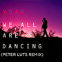 We All Are Dancing - Yoav