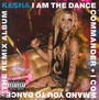 I Am The Dance Commander + I Command You: The RMX Album - Ke$Ha   