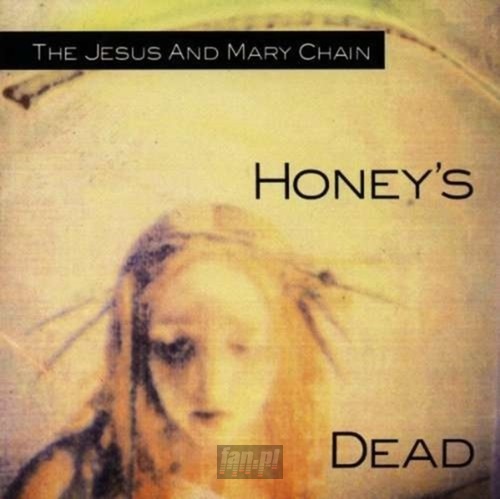 Honey's Dead - The Jesus & Mary Chain