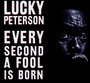 Every Second A Fool Is Born - Lucky Peterson