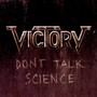 Don't Talk Science - Victory