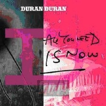 All You Need Is Now - Duran Duran