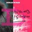 All You Need Is Now - Duran Duran All You Need Is Now - Duran Duran