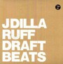Ruff Draft - J Dilla