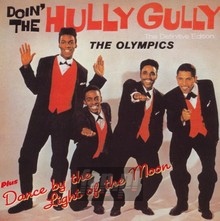 Doin The Hully Gully + Dance By The Light Of The Moon - The Olympics