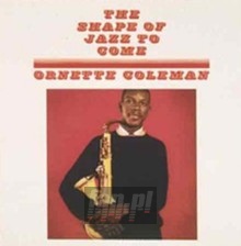 The Shape Of Jazz To Come - Ornette Coleman