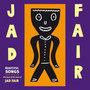 Beautiful Songs: The Best Of The Best Of Jad Fair - Jad Fair