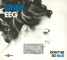 Don't Be So Blue - Sinne Eeg