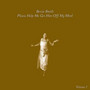 Please Help Me Get Him Off My Mind - Bessie Smith