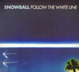 Follow The White Line - Snowball