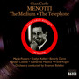 Menotti: The Medium/The Telephone - Gian Carlo