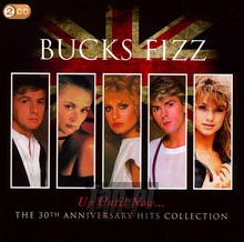 Up Until Now.....The 30TH Anniversary Hits Collection - Bucks Fizz