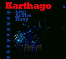 Live At The Roxy - Karthago