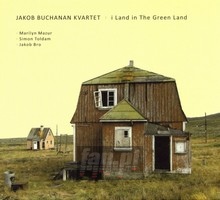 I Land In The Green Land - Jakob Buchanan Kvartet [Jakob Buchanan  /  Marilyn Mazur  /  Sio