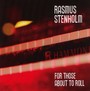 For Those About To Roll - Rasmus Stenholm  /  Nikolai Bogelund  /  Lars Vissing  /  Morten E