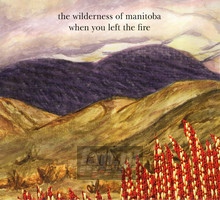 When You Left The Fire - Wilderness Of Manitoba - bigger When You Left The Fire - Wilderness Of Manitoba