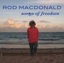 Songs Of Freedom - Rod Macdonald