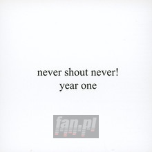 Year One - Never Shout Never