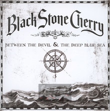 Between The Devil & The Deep Blue - Black Stone Cherry