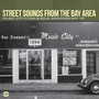 Street Sounds From The Bay Area - V/A