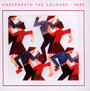 Underneath The Colours - INXS