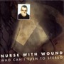 Who Can I Turn To Stereo - Nurse With Wound