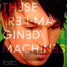 These Re-Imagined Machine - BT