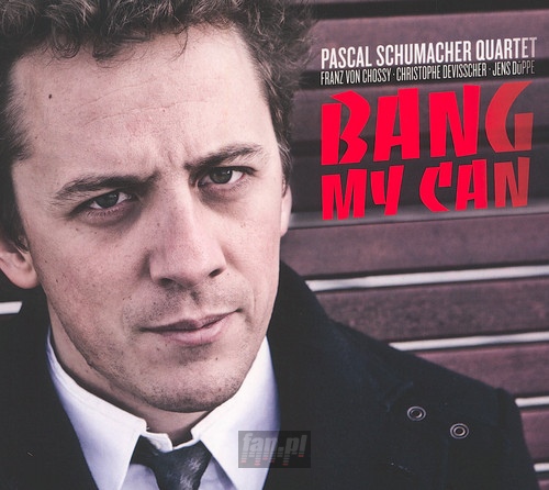 Bang My Can - Pascal Schumacher  -Quart