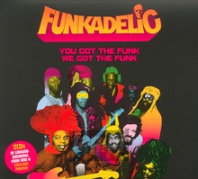 You Got The Funk We Got The Funk - Funkadelic