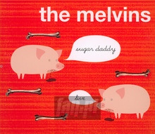 Sugar Daddy - Melvins - bigger Sugar Daddy - Melvins