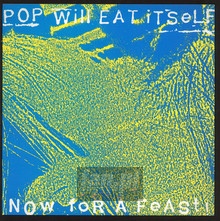 Now For A Feast - Pop Will Eat Itself
