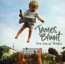 Some Kind Of Trouble - James Blunt