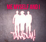Takadum! - Me, Myself & I