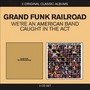 We're An American Band - Grand Funk Railroad