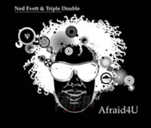 Afraid4u - Ned Evett  & Triple Doubl