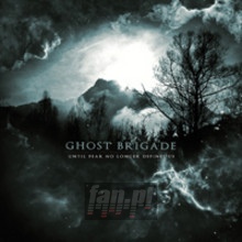 Until Fear No Longer Defines Us - Ghost Brigade Until Fear No Longer Defines Us - Ghost Brigade