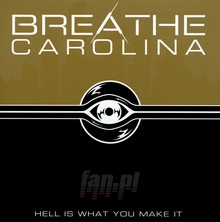 Hell Is What You Make It - Breathe Carolina
