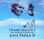Ufajmy Mioci - Ulubione Piosenki Jana Pawa II - Jan Pawe II   